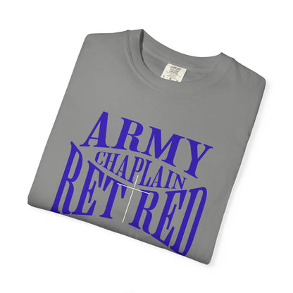 Army Chaplain Retired T-Shirt - Garment-Dyed Unisex Tee, Perfect for Veterans, Retirement Gift, Casual Style, Army Apparel