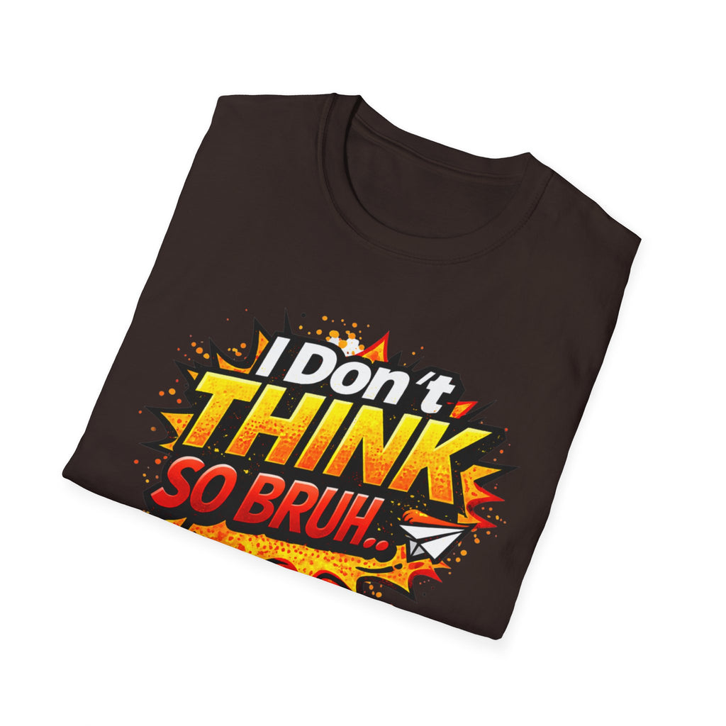 I Don't Think So Bruh T-Shirt — Funny Comic Pop Art Graphic Tee
