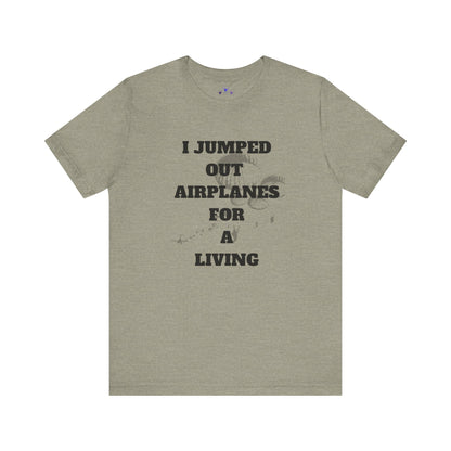 Adventure Seeker Tee - "I Jumped Out Airplanes for a Living"