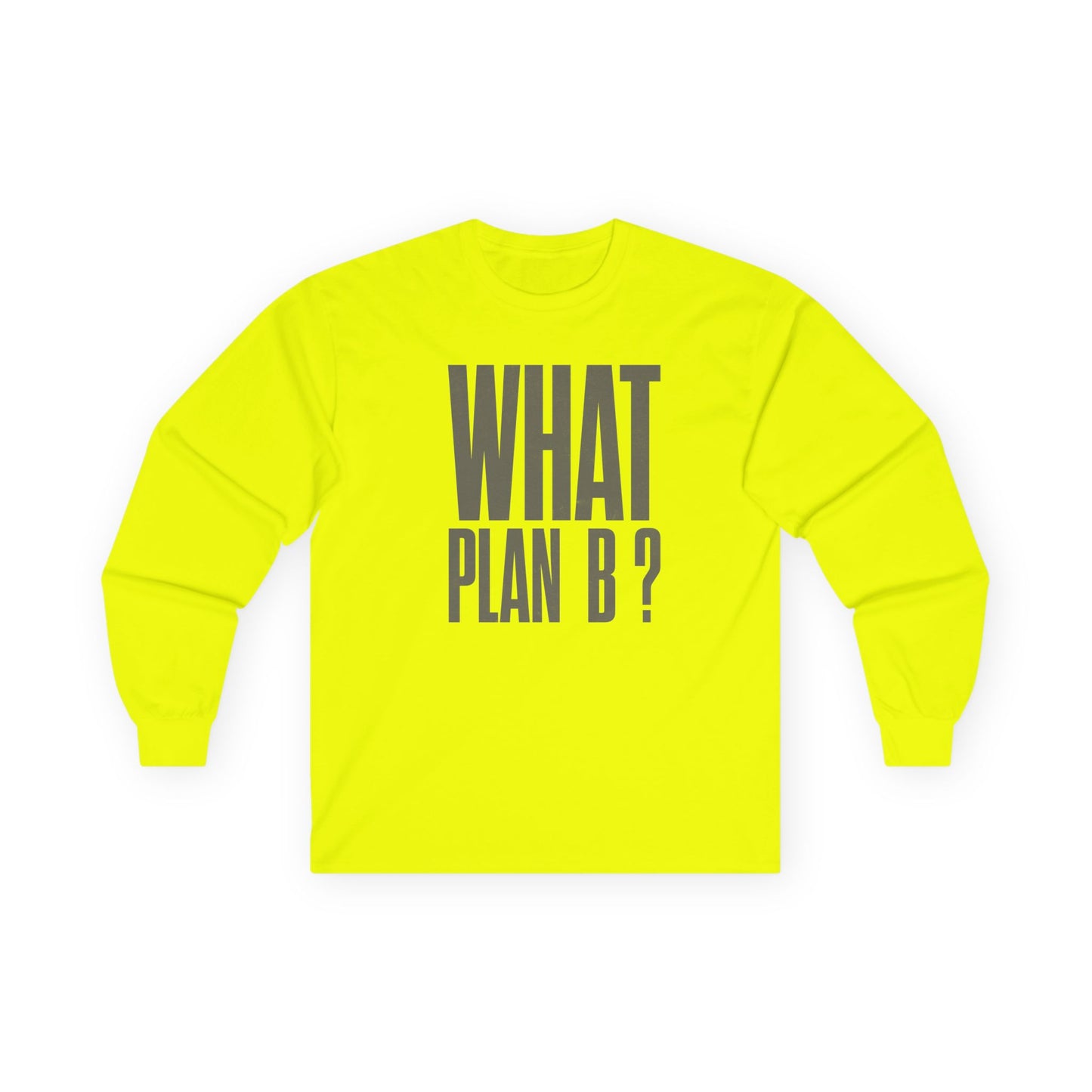Unisex Long Sleeve Tee - "What Plan B?" - Perfect for Creative Minds, Casual Days, Birthdays, and Unique Gifts, Everyday Wear, [...]