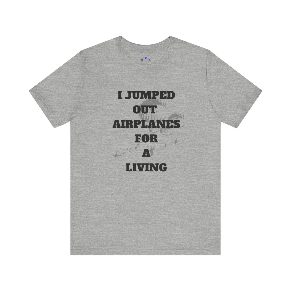 Adventure Seeker Tee - "I Jumped Out Airplanes for a Living"