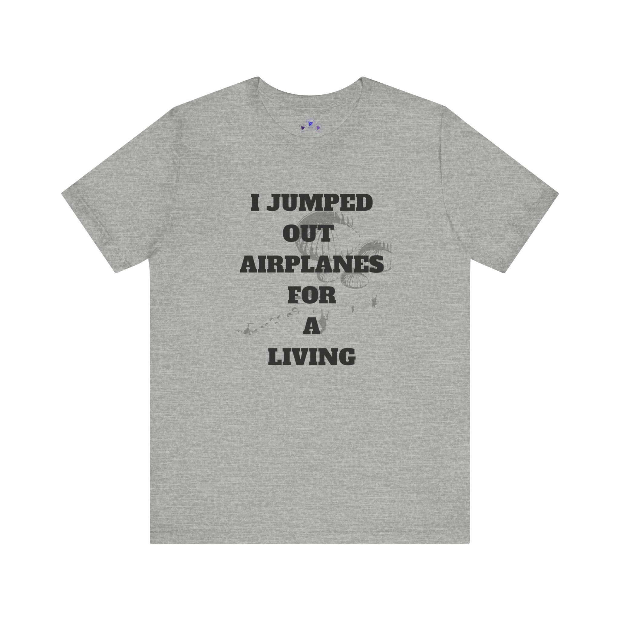 Adventure Seeker Tee - "I Jumped Out Airplanes for a Living"