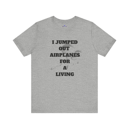 Adventure Seeker Tee - "I Jumped Out Airplanes for a Living"