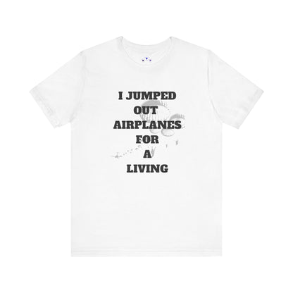 Adventure Seeker Tee - "I Jumped Out Airplanes for a Living"