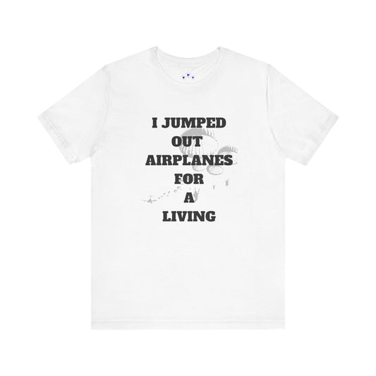 Adventure Seeker Tee - "I Jumped Out Airplanes for a Living"